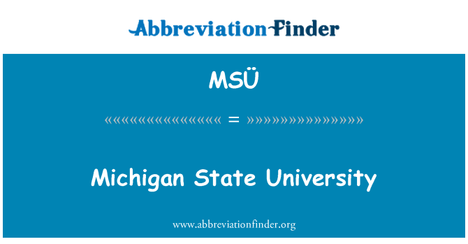 MSÜ: Michigan State University