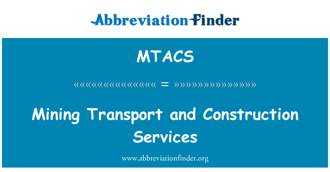 MTACS: Bergbau-Transport und Baudienstleistungen