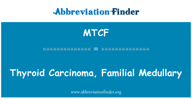 MTCF: Carcinom tiroidian, familială medulare