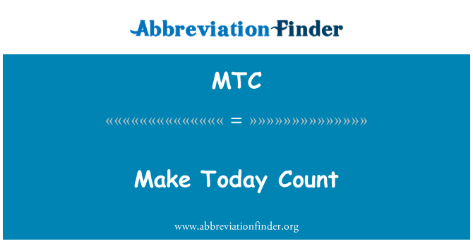 MTC: Make Today Count