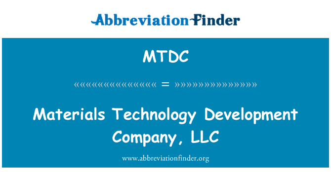 MTDC: Materials Technology Development Company, LLC
