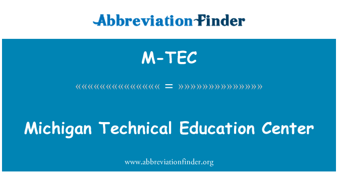 M-TEC: Michigan Technical Education Center