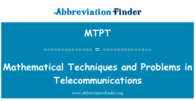 MTPT: Mathematical Techniques and Problems in Telecommunications