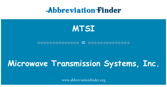 MTSI: Mikrowelle Transmission Systems, Inc.