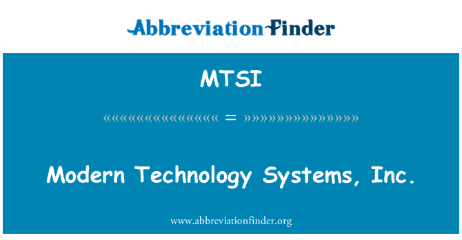 MTSI: Modern Technology Systems, Inc.