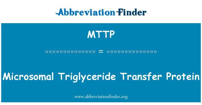 MTTP: Microsomal Triglycérides fè/bay transfè Protéines