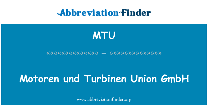 MTU: Motoren Turbinen Union GmbH und