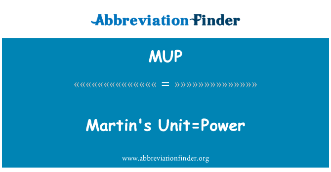 MUP: Martin's Unit = daya