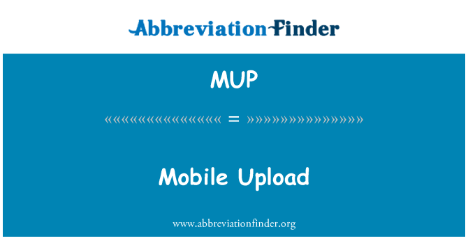 MUP: Mobile Upload