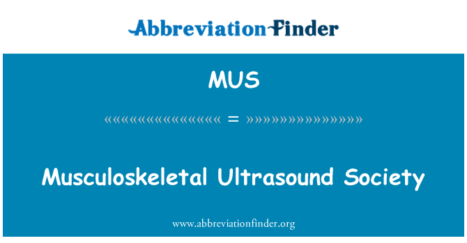 MUS: Musculoskeletal Ultrasound Society