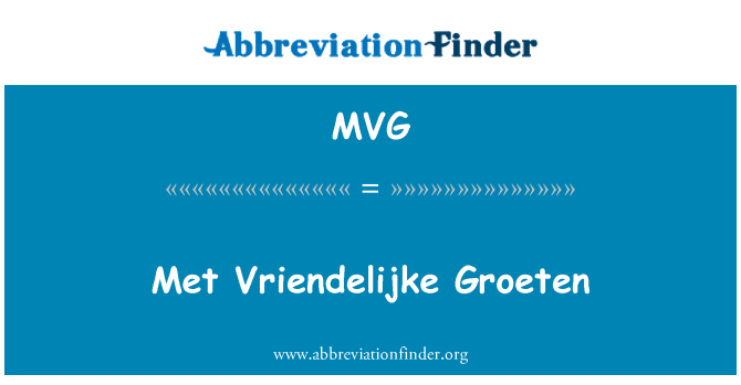 MVG: Bertemu Vriendelijke Groeten