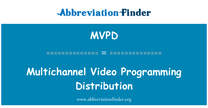 MVPD: Multichannel Video Programming Distribution