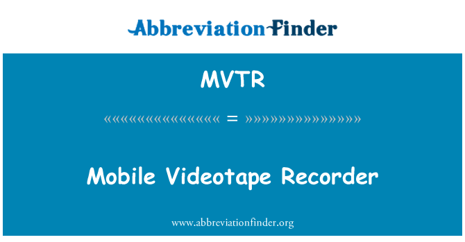 MVTR: Mobile Videotape Recorder
