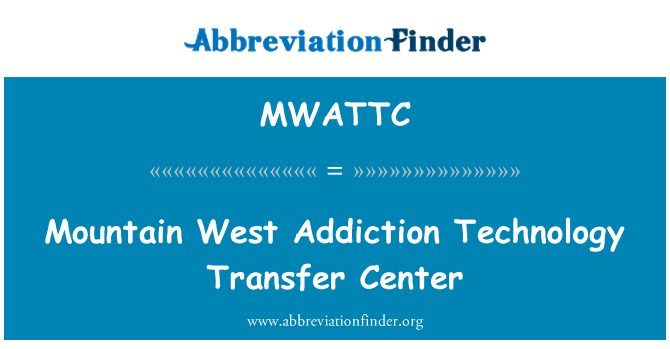 MWATTC: Mountain West Addiction Technology Transfer Center