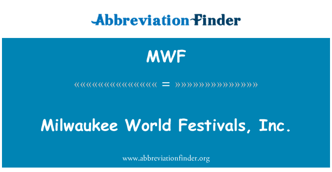 MWF: Milwaukee mundo festivales, Inc.