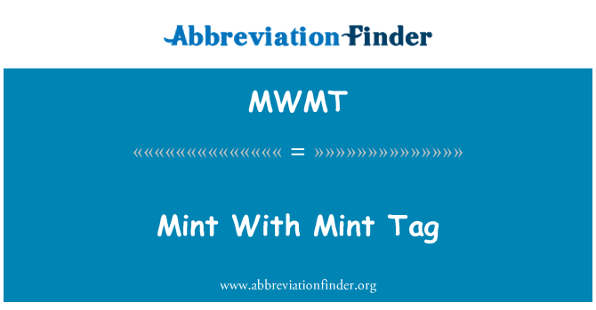 MWMT: Mint With Mint Tag