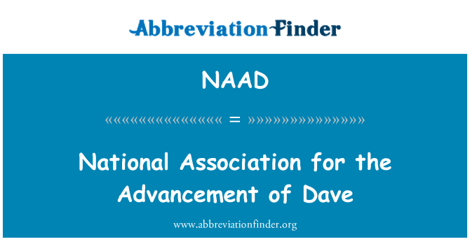 NAAD: National Association for the Advancement of Dave