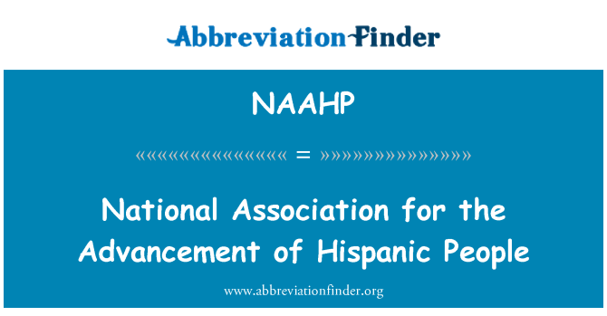 NAAHP: สมาคมแห่งชาติสำหรับความก้าวหน้าของชาว Hispanic