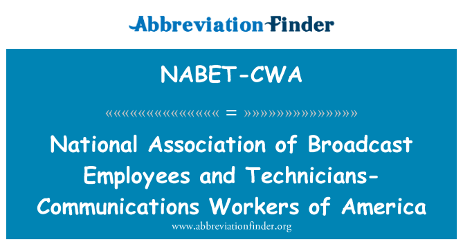 NABET-CWA: National Association of Broadcast Employees and Technicians-Communications Workers of America