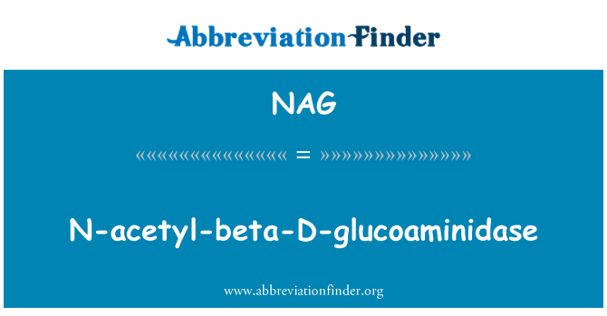 NAG: N-acetyl-sou non-D-glucoaminidase