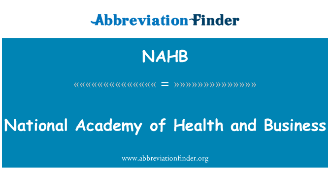 NAHB: National Academy of Health and Business