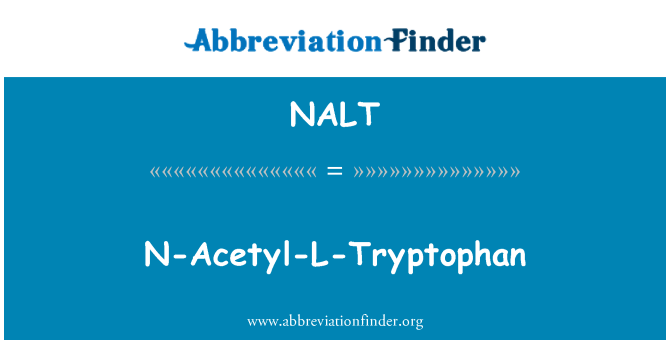 NALT: N-Acetyl-L-tryptofan