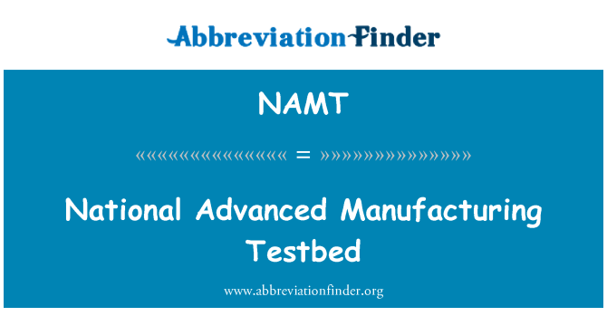 NAMT: Nationalen erweiterte Herstellung Testbed