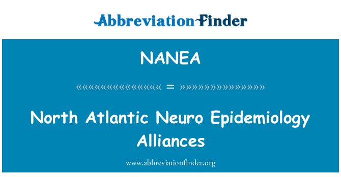 NANEA: پیمان آتلانتیک شمالی اپيدميولوژي مغز و اعصاب