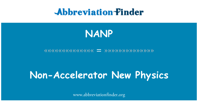 NANP: Non-Accelerator New Physics