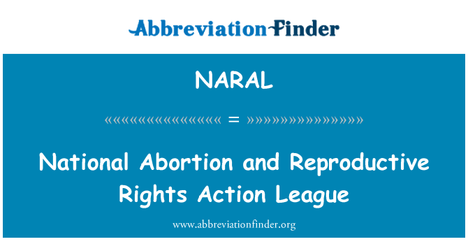 NARAL: Valstu aborts un reproduktīvajām tiesībām rīcība līga