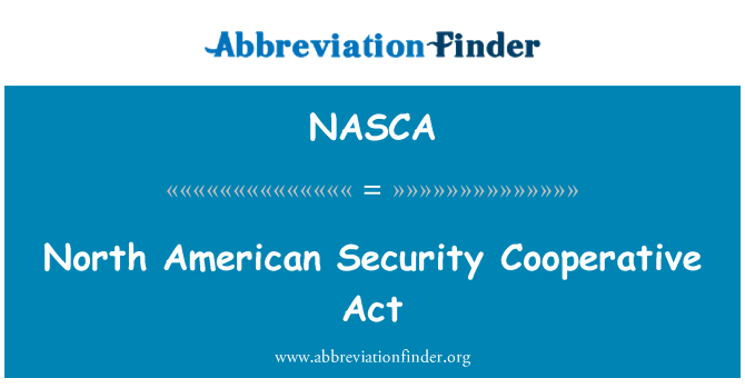 NASCA: North American Security Cooperative Act