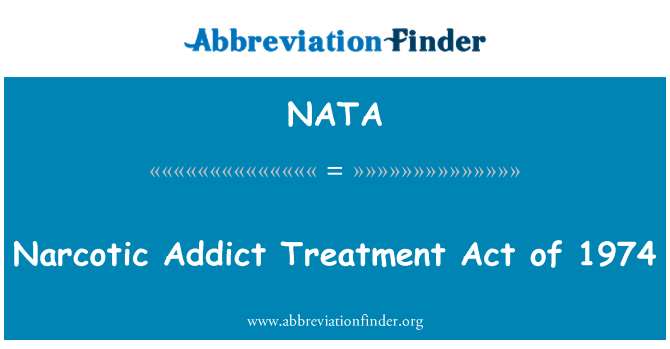 NATA: Dependent de narcotice tratamentul Act din 1974