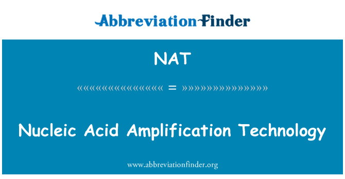 NAT: Nucleic Acid Amplification Technology