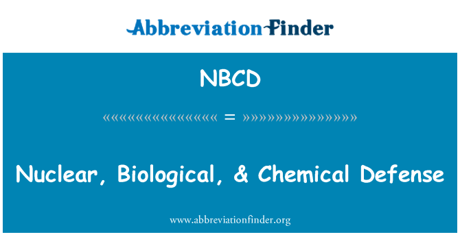 NBCD: Nuclear, Biological, & Chemical Defense