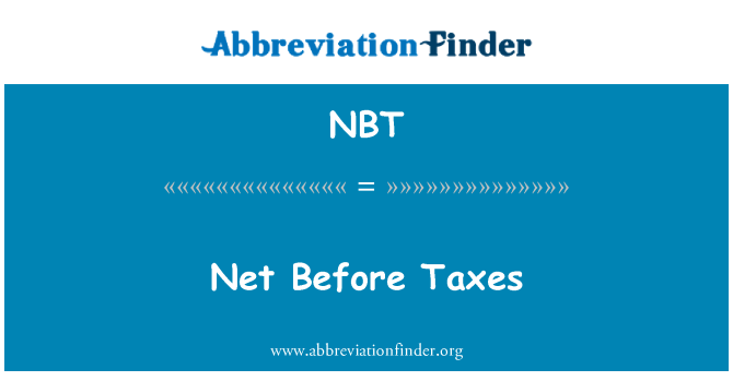 NBT: Net Before Taxes