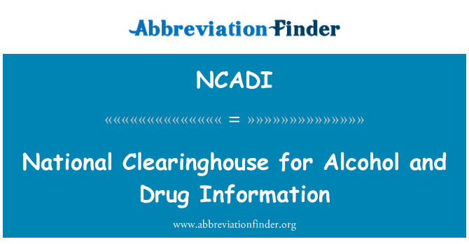 NCADI: National Clearinghouse for Alcohol and Drug Information