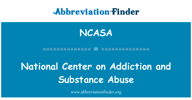 NCASA: National Center on Addiction and Substance Abuse