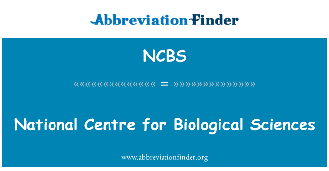 NCBS: National Centre for Biological Sciences