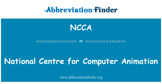 NCCA: National Centre for Computeranimation