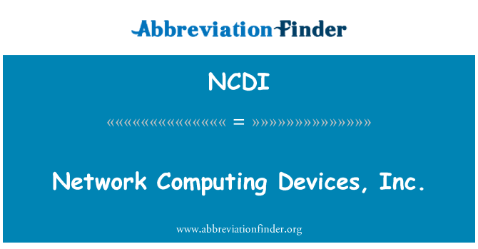 NCDI: Network Computing Devices, Inc