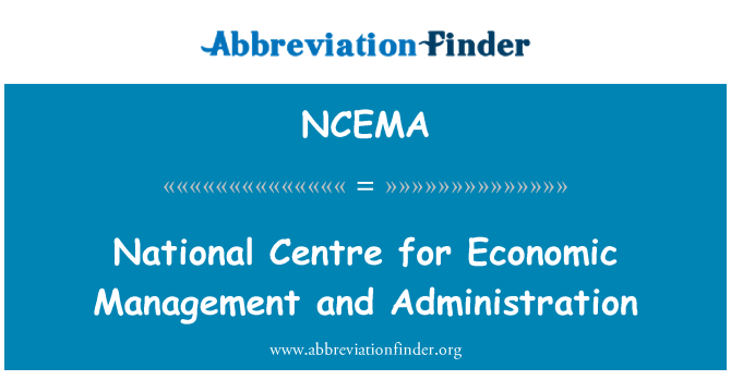 NCEMA: National Centre for Economic Management and Administration