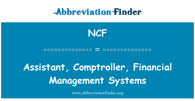NCF: Assistant, Comptroller, Financial Management Systems