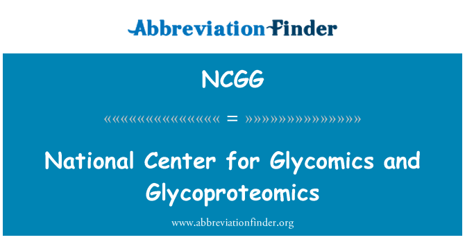 NCGG: National Center for Glycomics e Glycoproteomics