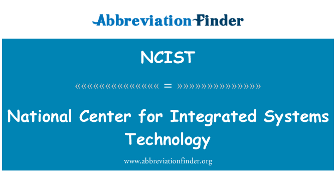NCIST: National Center for Integrated Systems Technology