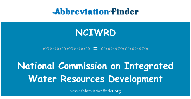 NCIWRD: Comisión Nacional de desarrollo integrado de los recursos