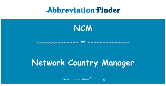 NCM: Network Country Manager