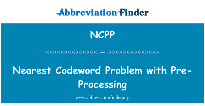 NCPP: 最近的码字问题前, 处理