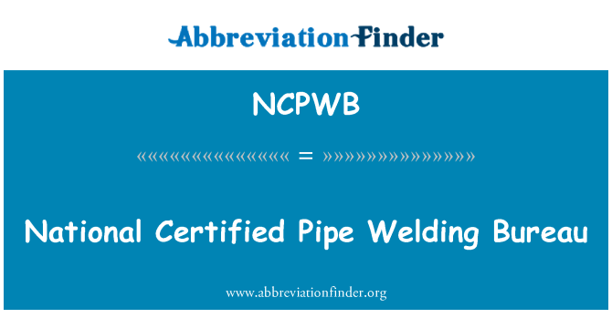 NCPWB: Valsts sertificēto cauruļu metināšanas Bureau