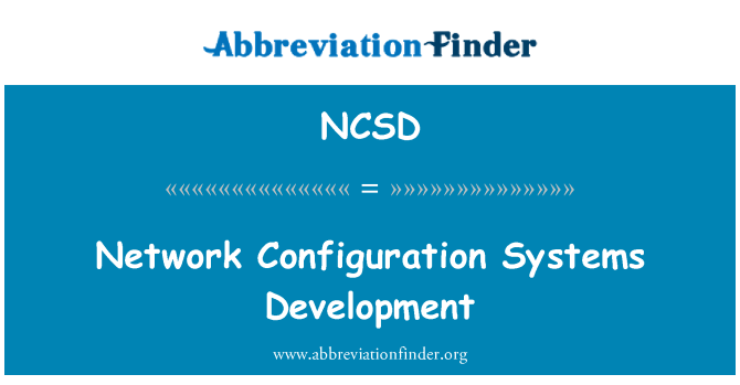NCSD: Network Configuration Systems Development