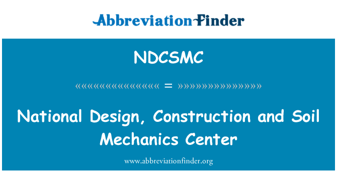 NDCSMC: National Design, Construction and Soil Mechanics Center